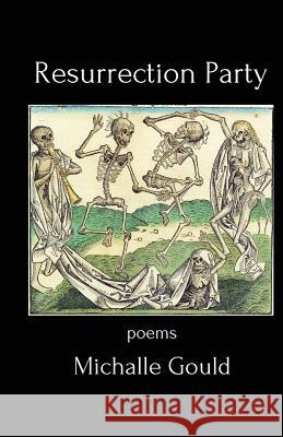 Resurrection Party: Poems Michalle Gould 9780692258316