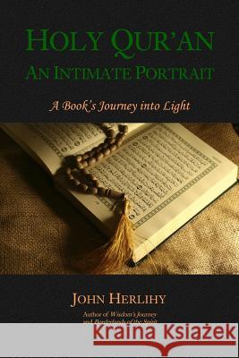 Holy Qur'an: An Intimate Portrait MR John Herlihy 9780692260012