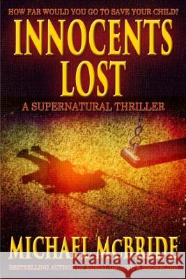 Innocents Lost: A Supernatural Thriller Michael McBride 9780692260173 Factor V Media