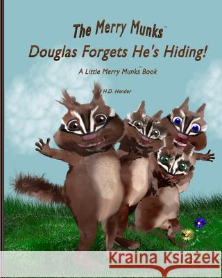 Douglas Forgets He's Hiding!: A Little Merry Munks Book H. D. Hender 9780692260531 Douglas Forgets He's Hiding! a Little Merry M