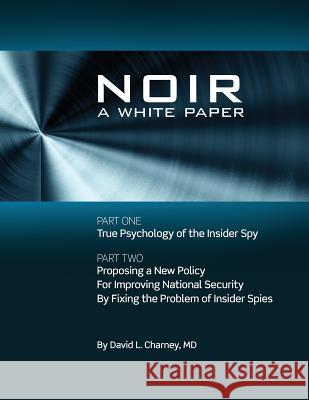 N O I R: A White Paper David L. Charne 9780692260852 Noir for USA, Inc.