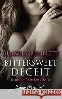 Bittersweet Deceit Blakely Bennett 9780692262016