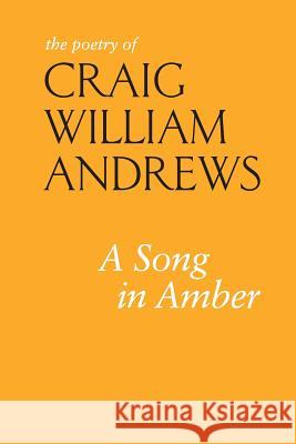 A Song in Amber Craig William Andrews Ruth Marcus 9780692263631 Craig Andrews