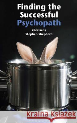 Finding the Successful Psychopath Stephen Shepherd 9780692264133 W & B Publishers Inc.