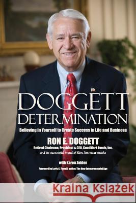 Doggett Determination: Believing in Yourself to Create Success in Life and Business Ron E. Doggett Karen Zelden 9780692264355 Zelden Writing Solutions, LLC