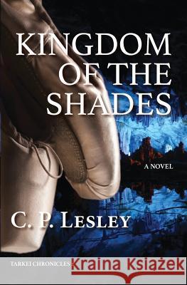 Kingdom of the Shades C. P. Lesley 9780692264492 Five Directions Press