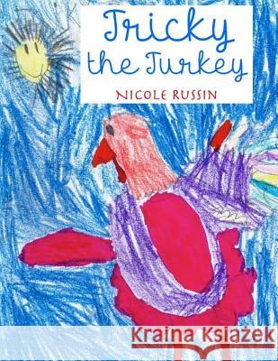 Tricky The Turkey: A Kindergarten Book Russin, Nicole 9780692264584 Lucky Pineapple Books