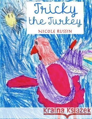 Tricky The Turkey: A Kindergarten Book Russin, Nicole 9780692264584