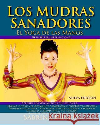 Los MUDRAS Sanadores: El yoga de las manos Mesko, Sabrina 9780692265116 Mudra Hands Publishing