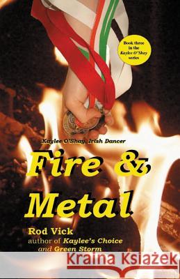 Fire & Metal Rod Vick 9780692266229 Laikituk Creek Publishing