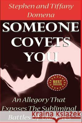Someone Covets You: An Allegory That Exposes The Subliminal Battles Of Our Lives Domena, Tiffany 9780692266298 Heavenly Manna Publishing Group