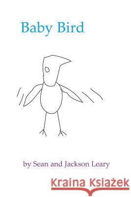 Baby Bird Sean Leary Jackson Leary 9780692268216
