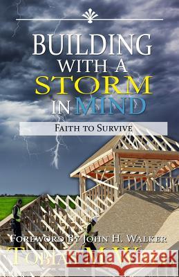 Building With A Storm In Mind: Faith To Survive Wall, Tobias M. 9780692268223 Jasher Press & Co.