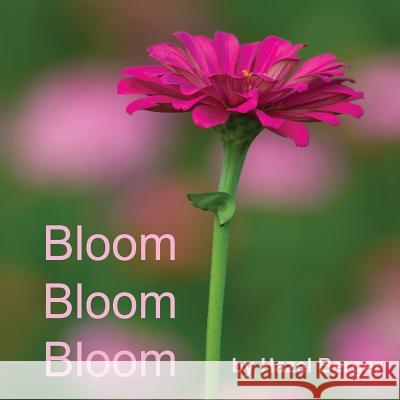 Bloom, Bloom, Bloom Hazel Berger 9780692268438