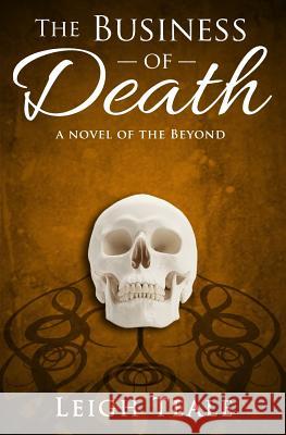 The Business of Death Leigh Teale 9780692269657 Midnight Starling Press