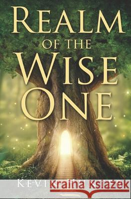 Realm of the Wise One Kevin Hunter 9780692270806 Warrior of Light Press