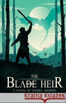 The Blade Heir Daniel Adorno 9780692273166