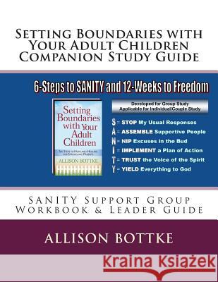 Setting Boundaries with Your Adult Children Companion Study Guide: SANITY Support Group Workbook & Leader Guide Bottke, Allison 9780692273951 Allison Bottke LLC