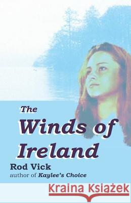 Winds of Ireland Rod Vick 9780692274170 Laikituk Creek Publishing