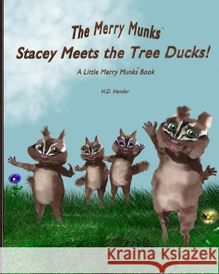 Stacey Meets the Tree Ducks!: A Little Merry Munks Book H. D. Hender 9780692274330 Stacey Meets the Tree Ducks! a Little Merry M