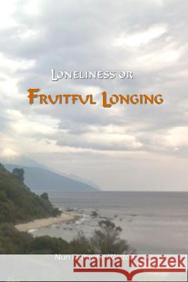 Loneliness or Fruitful Longing Ma Lmhc, Nun Katherine Weston 9780692274545 Weston Counseling, LLC Publications