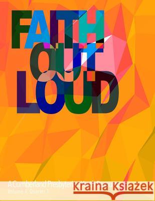 Faith Out Loud - Volume 4, Quarter 1 Rev Andy McClun Rev Melissa Goodloe Abby Prevost 9780692275054 Discipleship Ministry Team, Cpc