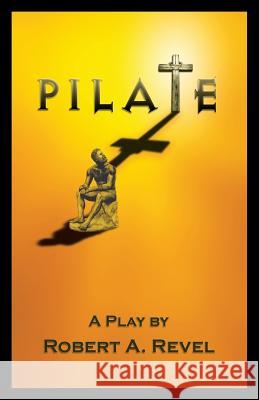 Pilate Robert a. Revel 9780692275252