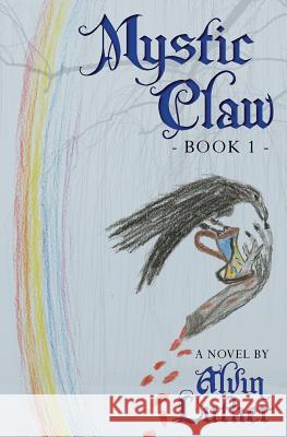 Mystic Claw: Book 1 Alvin Luther 9780692275313