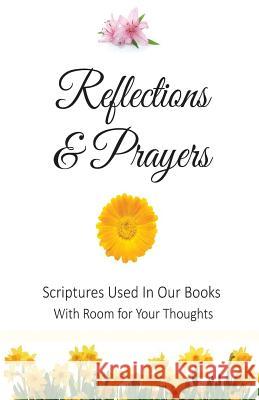 Reflections and Prayers: Scriptures Used In Our Books With Room for Your Thoughts Stoltzfus, Rachel 9780692275771 Global Grafx Press