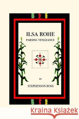 Ilsa Rohe: Parsing Vengeance Stephenson Ross 9780692275801