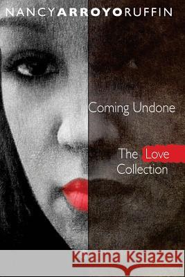 Coming Undone Nancy Arroyo Ruffin 9780692276204 Creative Ink Publishing
