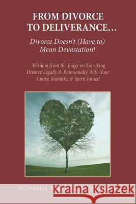 From Divorce to Deliverance: Wisdom from the Judge on Surviving Ronique Bastine Robinson 9780692276808 Reedy Publishing House