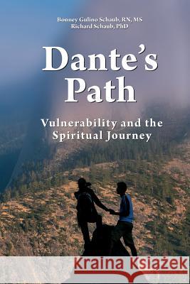 Dante's Path: Vulnerability and the Spiritual Journey MS Bonney Gulino Schau Bonney Gulino Schau Richard Schau 9780692276853 Florence Press