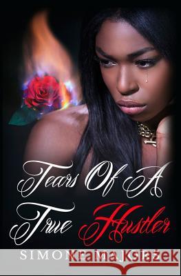 Tears of a True Hustler Simone Majors 9780692276914 Mahogany Publications