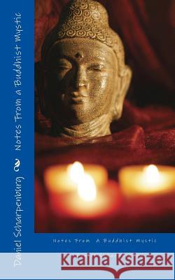 Notes From a Buddhist Mystic Scharpenburg, Daniel J. 9780692277423