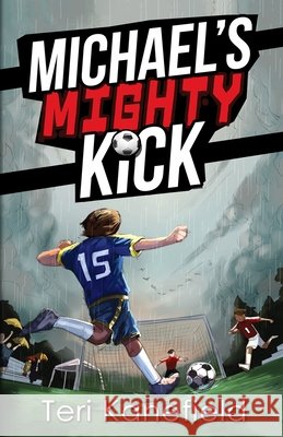 Michael's Mighty Kick Teri Kanefield 9780692278437