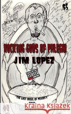 Hocking Gobs of Phlegm Jim Lopez 9780692278963 Lsl Booklets