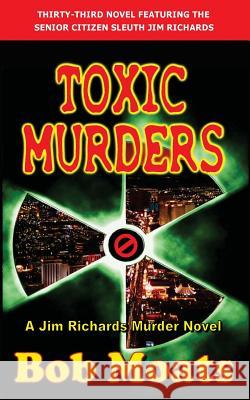 Toxic Murders Bob Moats 9780692281161 Magic 1 Productions