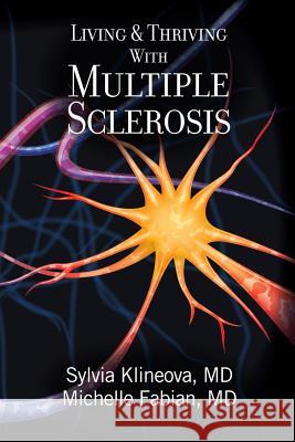 Living And Thriving With Multiple Sclerosis Fabian MD, Michelle 9780692282229 Provenir Publishing