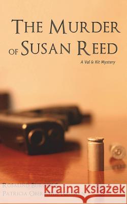 The Murder of Susan Reed: A Val & Kit Mystery Patricia Obermeier Neuman, Rosalind Burgess 9780692283400