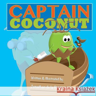 Captain Coconut: Take a ride with Husky as he boldly goes where no coconut has gone before. Find out if Husky has what it takes to save De La Rosa, Jonathan 9780692283448