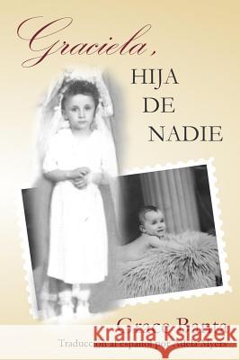 Graciela, hija de nadie: in Spanish Myers, Adela 9780692284186 Grace Banta