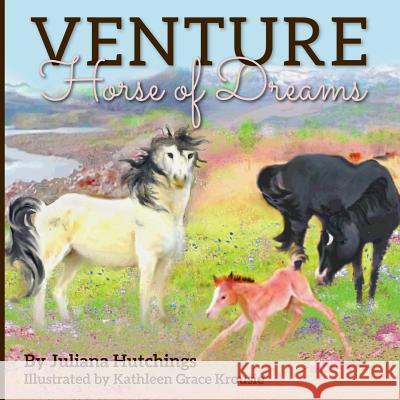 Venture, Horse of Dreams Juliana Hutchings 9780692284926 Little Egypt Press
