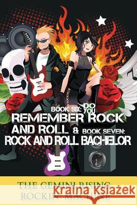 Book Six: Do You Remember Rock And Roll & Book Seven: Rock And Roll Bachelor Rockin' Machine, The Gemini Rising 9780692285589 Gemini Rising Rockin' Machine