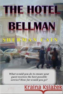 The Hotel Bellman Sherman Cain 9780692286371 Sherman Cain