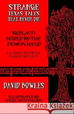 Weslaco Seized by the Demon Hand David Bowles Angel Montenegro 9780692286388