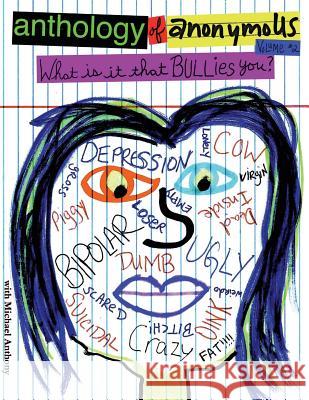 anthology of anonymoUS, Volume 2: What Is It That BULLIES You? Anonymous 9780692287583 Anthology of Anonymous