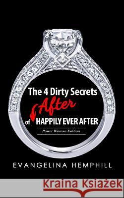 The 4 Dirty Secrets of After HAPPILY EVER AFTER Fidel, Kelly 9780692287842