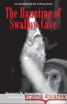 The Haunting of Swallow Cave Margaret M. Desjardins 9780692288573