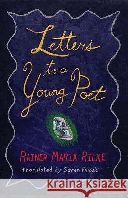 Letters to a Young Poet Rainer Maria Rilke Soren Filipski Franz Xaver Kappus 9780692289112 Hythloday Press